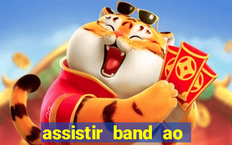 assistir band ao vivo multicanais